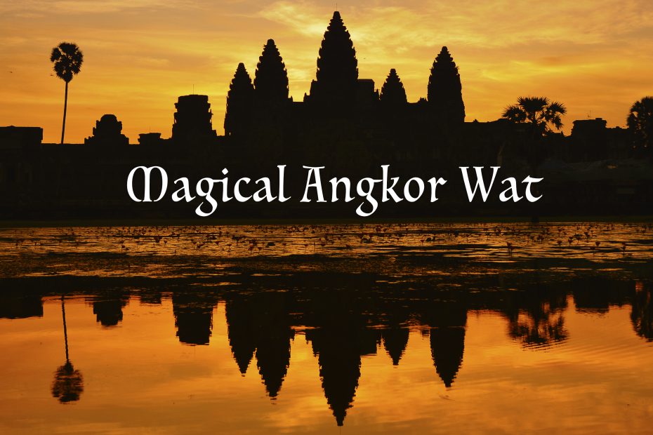Travel Blog: Sunrise silhouette of Angkor Wat with reflection on water, labeled "magical Angkor Wat".